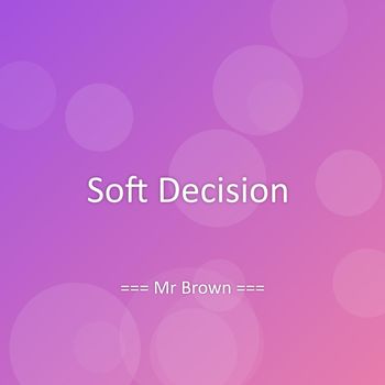 Mr Brown - Soft Decision