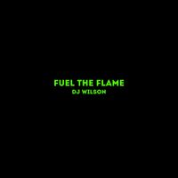 DJ Wilson - Fuel the Flame