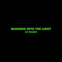 DJ Wilson - Running into the Light