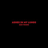 Sam Young - Ashes in My Lungs
