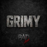 BAD - GRIMY (Explicit)
