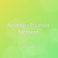 Mr Brown - Nostalgic Polaroid Moment
