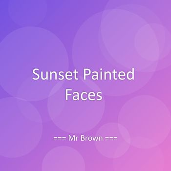 Mr Brown - Sunset Painted Faces