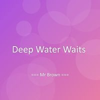 Mr Brown - Deep Water Waits
