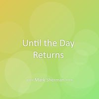 Mark Sherman - Until the Day Returns