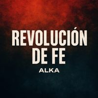 ALKA - Revolución De Fé