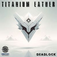 Deadlock - Titanium Eather