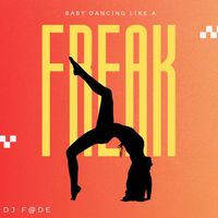 Dj F@de - Baby Dancing Like a Freak