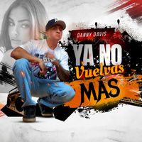 Danny Davis - Ya No Vuelvas Más