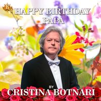 Cristina Botnari - Happy Birthday Papa