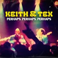 Keith & Tex - Perhaps, Perhaps, Perhaps