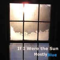 Mostly Blue - If I Were The Sun