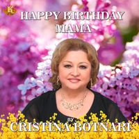 Cristina Botnari - Happy Birthday Mama