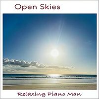 Relaxing Piano Man - Open Skies