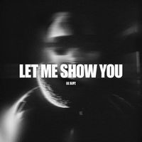 LS - Let Me Show You (Explicit)