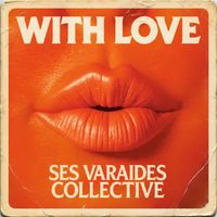 Ses Varaides Collective - With Love