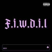 Weso - F.I.W.D.I.L (Explicit)