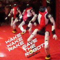 Save the Robots - Wake Wake Wake