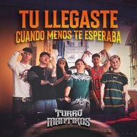 Turromantikos - Tú Llegaste Cuando Menos Te Esperaba