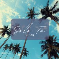 Break - SOLO TÚ (Explicit)