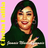 Cheba Dalila - Jamais Nbadlek Jamais
