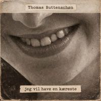 Thomas Buttenschøn - jeg vil have en kæreste (Explicit)
