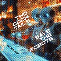 Save the Robots - Two Cocktails