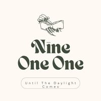Nine One One - Until The Daylight Comes