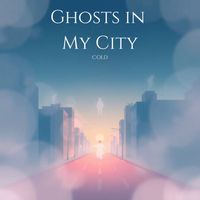 Cold - Ghosts In My City