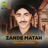 Shah Jan Dawoodi - Zande Matah,  Vol. 120