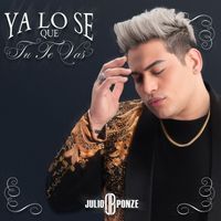 Julio Ponze - Ya Lo Sé Que Tú Te Vas