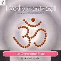 Ravindra Sathe - Vedic Mantras To Overcome Fear