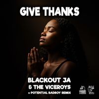 Blackout Ja, The Viceroys, Coozie Millers, Potential Badboy - Give Thanks - Jungle Remix