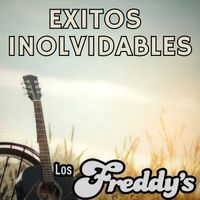 Los Freddy's - Exitos Inolvidables