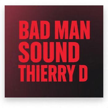 Thierry D - BAD MAN SOUND