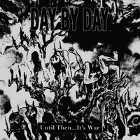 Day By Day feat. Three Knee Deep - Until Then...It's War