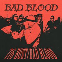 Bad Blood - 716 Bust / Bad Blood