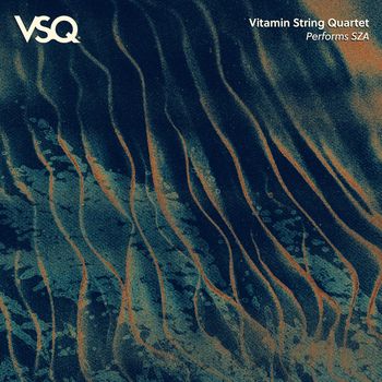 Vitamin String Quartet - VSQ Performs SZA