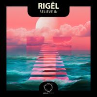 RIGĒL - Believe In