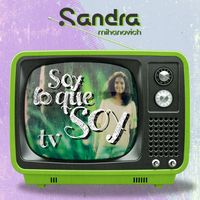 Sandra Mihanovich - Soy lo que soy TV