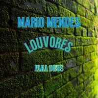 Mario Mendes - louvores para Deus