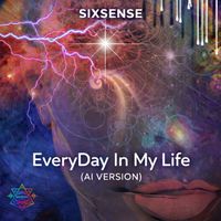 Sixsense - Every Day In My LIfe (AI Version)