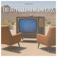 Juanita - DO OUTRO LADO DA LUZ (Explicit)