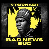 Vysionaer - Bad News Bug