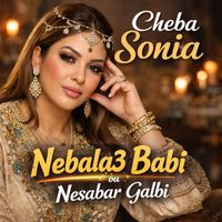 Cheba Sonia - Nebala3 Babi ou Nesabar Galbi