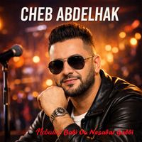 Cheb Abdelhak - Nebala3 Babi Ou Nesabar Galbi