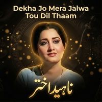 Nahid Akhtar - Dekha Jo Mera Jalwa Tou Dil Thaam
