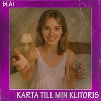 bLAi - Karta till min klitoris (Explicit)