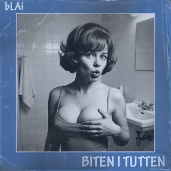 bLAi - Biten i tutten (Explicit)