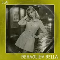 bLAi - Behagliga Bella (Explicit)